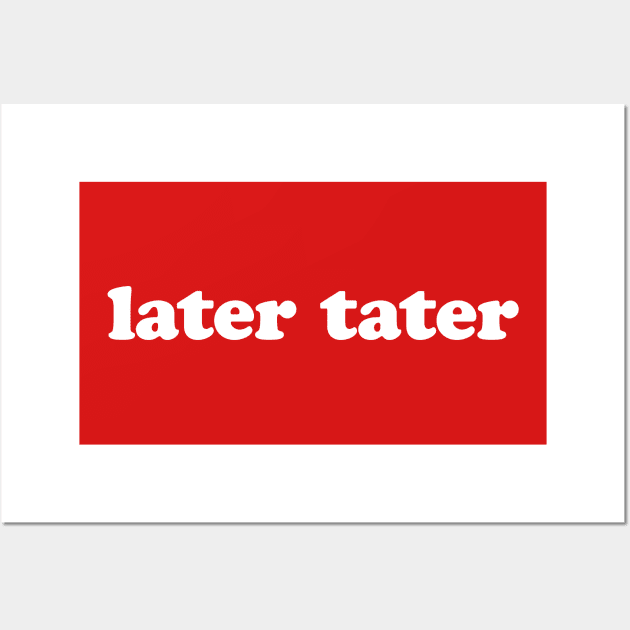 Later Tater | 2000s Collection Wall Art by The90sMall